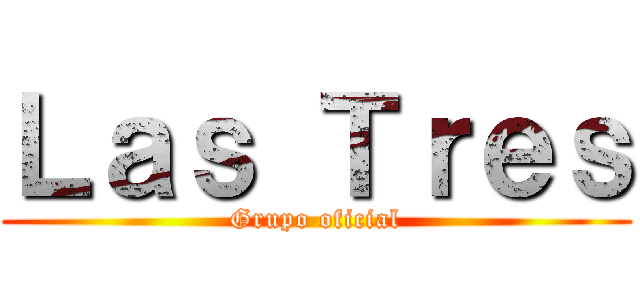 Ｌａｓ Ｔｒｅｓ (Grupo oficial)