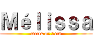Ｍéｌｉｓｓａ (attack on titan)