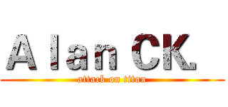 Ａｌａｎ ＣＫ． (attack on titan)