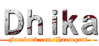 Ｄｈｉｋａ (Facebook.com/Harsegraf)