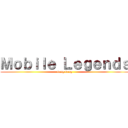 Ｍｏｂｉｌｅ Ｌｅｇｅｎｄｓ (bang bang)