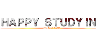 ＨＡＰＰＹ ＳＴＵＤＹＩＮＧ (attack on finals)