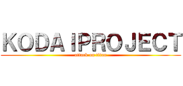 ＫＯＤＡＩＰＲＯＪＥＣＴ (attack on titan)