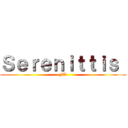 Ｓｅｒｅｎｉｔｔｉｓ  (FT)