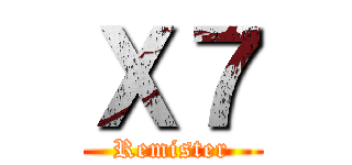 Ｘ７ (Remister)