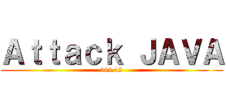 Ａｔｔａｃｋ ＪＡＶＡ (v42.42)