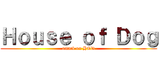 Ｈｏｕｓｅ ｏｆ Ｄｏｇ (attack on HOD)