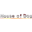 Ｈｏｕｓｅ ｏｆ Ｄｏｇ (attack on HOD)