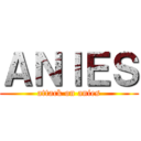 ＡＮＩＥＳ (attack on anies)