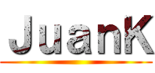 ＪｕａｎＫ ()