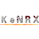 Ｋ ｅ Ｎ Ｒ Ｘ (Try not to give up perseverance)