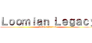Ｌｏｏｍｉａｎ Ｌｅｇａｃｙ (Veils of Shadow)