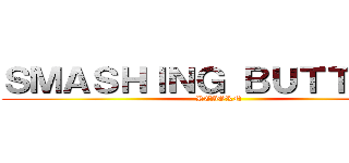 ＳＭＡＳＨＩＮＧ ＢＵＴＴＯＮＳ (REBORN)