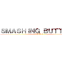 ＳＭＡＳＨＩＮＧ ＢＵＴＴＯＮＳ (REBORN)