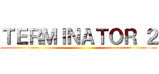 ＴＥＲＭＩＮＡＴＯＲ ２ ()