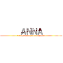       ＡＮＮＡ       (Et les petits culs, Amour et Passion)