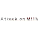 Ａｔｔａｃｋ ｏｎ Ｍｉｌｌｗａｌｌ ()