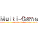 Ｍｕｌｔｉ－Ｇａｍｅ (SERVEUR)