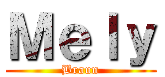 Ｍｅｌｙ (Braun)