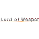 Ｌｏｒｄ ｏｆ Ｗｅａｐｏｎｓ (พรรคเทพศาสตรา)