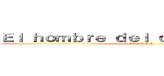 Ｅｌ ｈｏｍｂｒｅ ｄｅｌ ｏｊｏ ｎａｒａｎｊａ (Omar V.S.R)