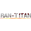 ＲＡＮ－ＴＩＴＡＮ (attack on titan)