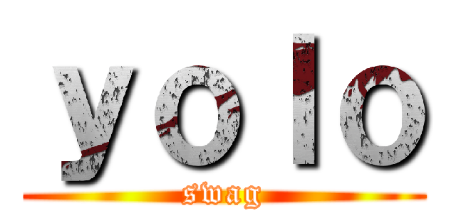 ｙｏｌｏ (swag)