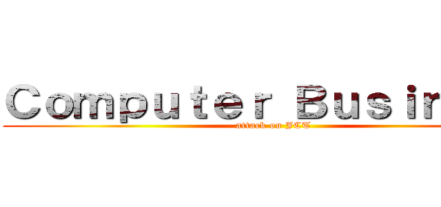 Ｃｏｍｐｕｔｅｒ Ｂｕｓｉｎｅｓｓ (attack on JCT)
