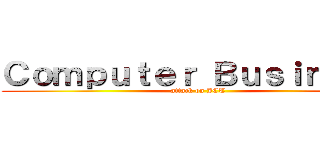 Ｃｏｍｐｕｔｅｒ Ｂｕｓｉｎｅｓｓ (attack on JCT)