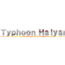 Ｔｙｐｈｏｏｎ Ｈａｉｙａｎ (stormed the Philippines)