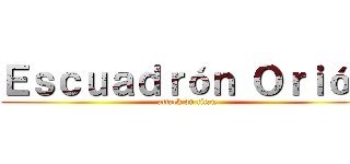 Ｅｓｃｕａｄｒóｎ Ｏｒｉóｎ (attack on titan)