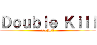 Ｄｏｕｂｌｅ Ｋｉｌｌ (Do Hell)