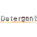 Ｄｅｔｅｒｇｅｎｔ (Clean the filth)