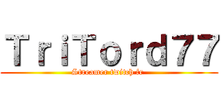 ＴｒｉＴｏｒｄ７７ (Streamer twitch fr )