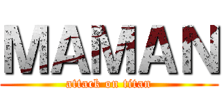 ＭＡＭＡＮ (attack on titan)