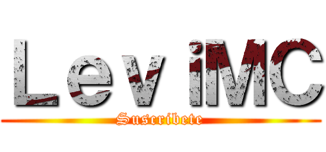 ＬｅｖｉＭＣ (Suscribete)