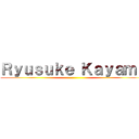 Ｒｙｕｓｕｋｅ Ｋａｙａｍａ ()