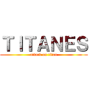 ＴＩＴＡＮＥＳ (attack on titan)