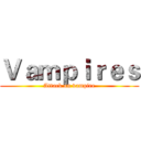 Ｖａｍｐｉｒｅｓ (Attack on vampire)