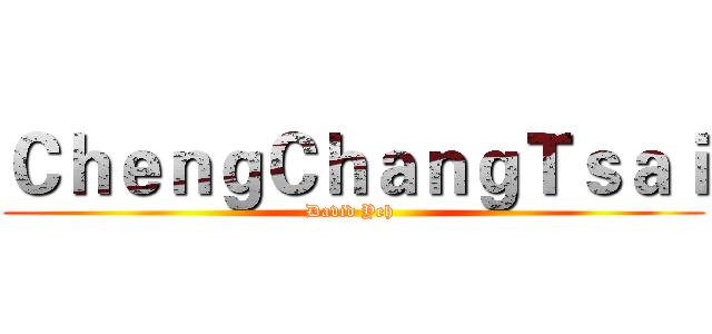 ＣｈｅｎｇＣｈａｎｇＴｓａｉ (David Yeh )