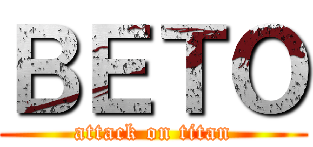ＢＥＴＯ (attack on titan)