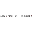 ２０１４年 Ａ  Ｈａｐｐｙ Ｎｅｗ Ｙｅａｒ ()