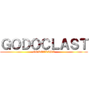 ＧＯＤＯＣＬＡＳＴ (GODOCLAST)