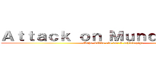 Ａｔｔａｃｋ ｏｎ Ｍｕｎｄｇｅｒｕｃｈ (Mehr Sibbs als der 9 schwänzige)