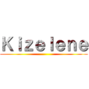 Ｋｉｚｅｌｅｎｅ ()