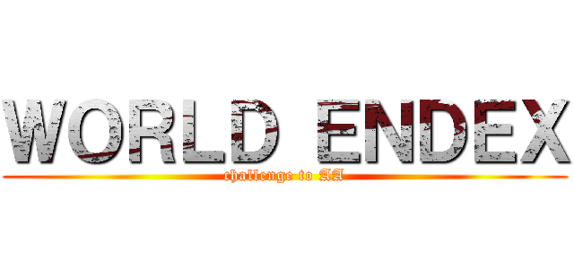 ＷＯＲＬＤ ＥＮＤＥＸ (challenge to AA)