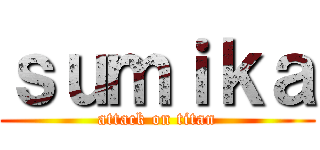 ｓｕｍｉｋａ (attack on titan)