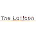 Ｔｈｅ Ｌｏｌｉｃｏｎ  (Attack on Lolicon)