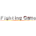 Ｆｉｇｈｔｉｎｇ Ｇａｍｅ (Tricks and Tips)