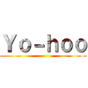 Ｙｏ－ｈｏｏ ()